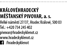  KR LOV HRADECK M   ANSK  PIVOVAR, a. s. Velk  n m st  27/37, Hradec Kr lov , 500 03 Tel.: +420 734 245 402 pivovar@...
