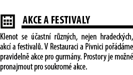  ￼AKCE A FESTIVALY Klenot se  astn  r zn ch, nejen hradeck ch, akc  a festival . V Restauraci a Pivnici po  d me pra...