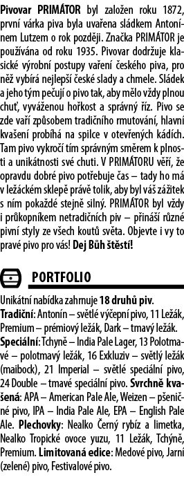 Pivovar PRIM TOR byl zalo en roku 1872, prvn v rka piva byla uva ena sl dkem Anton nem Lutzem o rok pozd ji. Zna ka ...