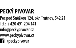  PECK PIVOVAR Pec pod Sn  kou 124, okr. Trutnov, 542 21 Tel.: +420 491 204 141 info@peckypivovar.cz www.peckypivovar...
