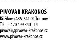  PIVOVAR KRAKONO K i  kova 486, 541 01 Trutnov Tel.: +420 499 840 114 pivovar@pivovar krakonos.cz www.pivovar krakon...