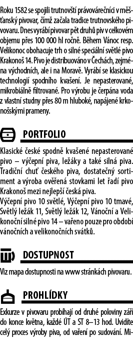 Roku 1582 se spojili trutnov t pr vov re n ci v m   ansk  pivovar,   m  za ala tradice trutnovsk ho pivovaru. Dnes v...