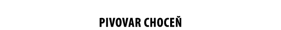PIVOVAR CHOCE 