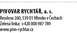  PIVOVAR RYCHT , a. s. Resslova 260, 539 01 Hlinsko v  ech ch Zelen  linka: +420 800 987 789 www.pivo rychtar.cz 