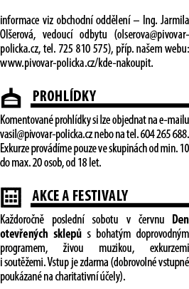 informace viz obchodn odd len  – Ing. Jarmila Ol erov , vedouc  odbytu (olserova@pivovar policka.cz, tel. 725 810 57...