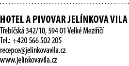  HOTEL A PIVOVAR JEL NKOVA VILA T eb sk  342/10, 594 01 Velk  Mezi     Tel.: +420 566 502 205 recepce@jelinkovavila....