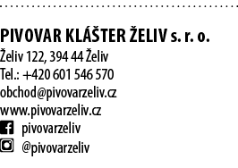  Pivovar Kl ter  eliv s. r. o.  eliv 122, 394 44  eliv Tel.: +420 601 546 570 obchod@pivovarzeliv.cz www.pivovarzeli...
