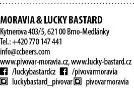  Moravia & Lucky Bastard Kytnerova 403/5, 621 00 Brno Medl nky Tel.: +420 770 147 441 info@ccbeers.com www.pivovar mo...