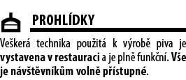 ￼Prohl dky Ve ker technika pou it  k v rob  piva je vystavena v restauraci a je pln  funk n . V e je n v t vn k m vo...