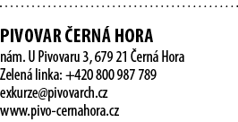  PIVOVAR ERN  HORA n m. U Pivovaru 3, 679 21  ern  Hora Zelen  linka: +420 800 987 789 exkurze@pivovarch.cz www.pivo...