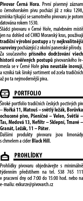 Pivovar ern  Hora. Prvn  p semn  z znam o  ernohorsk m pivu poch z  ji  z roku 1298, zm nka t kaj c  se samotn ho pi...