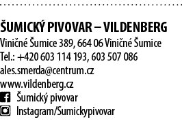  umick  pivovar – Vildenberg Vini n   umice 389, 664 06 Vini n   umice Tel.: +420 603 114 193, 603 507 086 ales.smer...