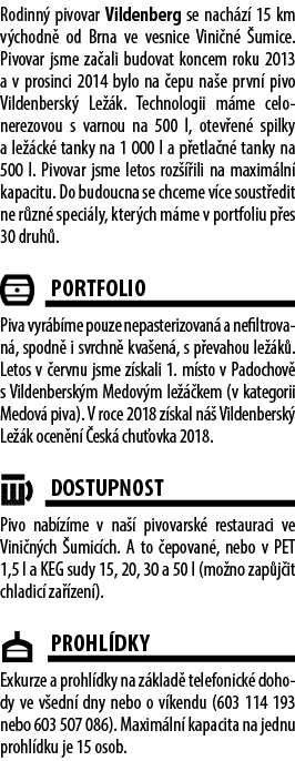 Rodinn pivovar Vildenberg se nach z  15 km v chodn  od Brna ve vesnice Vini n   umice. Pivovar jsme za ali budovat k...