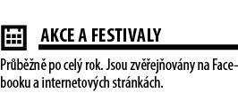  ￼AKCE A FESTIVALY Pr b n  po cel  rok. Jsou zv  ej ov ny na Facebooku a internetov ch str nk ch.