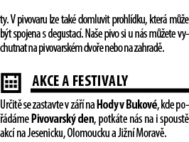 ty. V pivovaru lze tak domluvit prohl dku, kter  m  e b t spojena s degustac . Na e pivo si u n s m  ete vychutnat n...