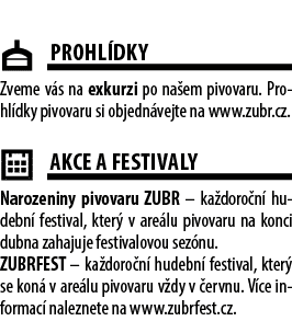  ￼Prohl dky Zveme v s na exkurzi po na em pivovaru. Prohl dky pivovaru si objedn vejte na www.zubr.cz. ￼AKCE A FESTIV...