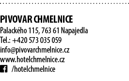  PIVOVAR CHMELNICE Palack ho 115, 763 61 Napajedla Tel.: +420 573 035 059 info@pivovarchmelnice.cz www.hotelchmelnice...