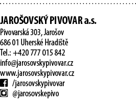  Jaro ovsk pivovar a.s. Pivovarsk  303, Jaro ov 686 01 Uhersk  Hradi t  Tel.: +420 777 015 842 info@jarosovskypivova...