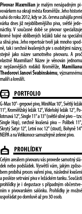 Pivovar Maxmilian je mal m nen padn m pivov rkem na okraji m sta Krom   e. Jeho historie sah  do roku 2012, kdy se 2...