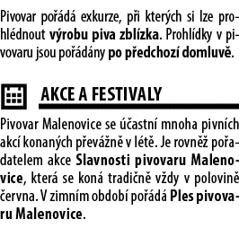 Pivovar po d  exkurze, p i kter ch si lze prohl dnout v robu piva zbl zka. Prohl dky v pivovaru jsou po  d ny po p e...