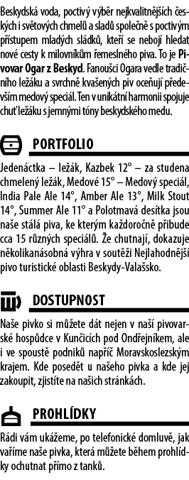 Beskydsk voda, poctiv  v b r nejkvalitn j  ch  esk ch i sv tov ch chmel  a slad  spole n  s poctiv m p  stupem mlad ...