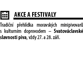  ￼AKCE A FESTIVALY Tradi n p ehl dka moravsk ch minipivovar  s kulturn m doprovodem – Svatov clavsk  slavnosti piva,...
