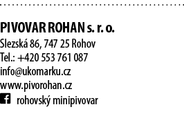  PIVOVAR ROHAN s. r. o. Slezsk 86, 747 25 Rohov Tel.: +420 553 761 087 info@ukomarku.cz www.pivorohan.cz ￼ rohovsk  ...