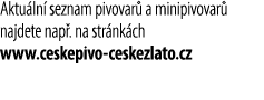 Aktu ln seznam pivovar  a minipivovar  najdete nap . na str nk ch www.ceskepivo ceskezlato.cz